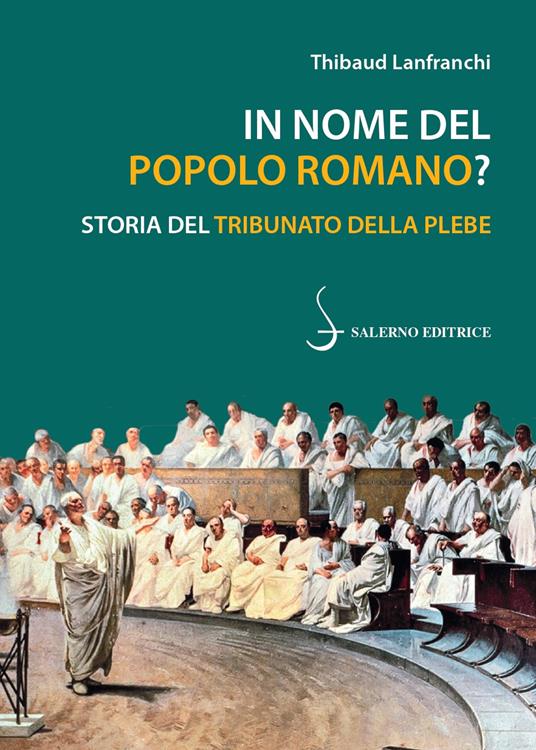 In nome del popolo romano? Storia del Tribunato della plebe - Thibaud Lanfranchi - copertina