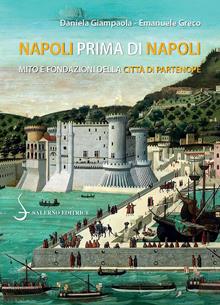 Napoli prima di Napoli. Mito e fondazione della città di Partenope