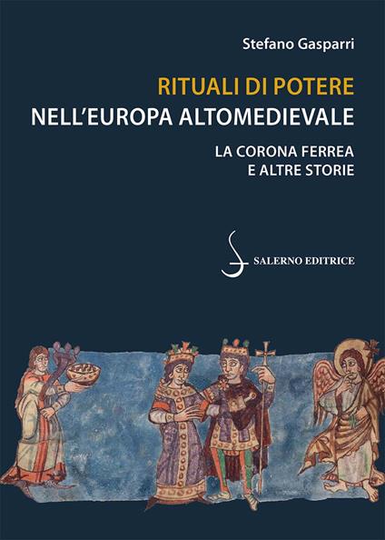 Rituali di potere nell'Europa altomedievale. La Corona Ferrea e altre storie - Stefano Gasparri - copertina
