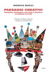 Paesaggi creativi. Paesaggi, economia, cultura e società: le Marche future