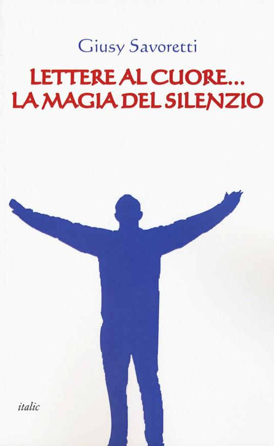 Lettere al cuore... La magia del silenzio - Giusy Savoretti - copertina
