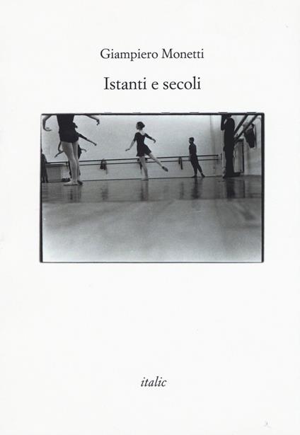 Istanti e secoli - Giampiero Monetti - copertina