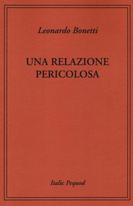 Una relazione pericolosa - Leonardo Bonetti - copertina