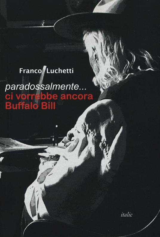 Paradossalmente... ci vorrebbe ancora Buffalo Bill - Franco Luchetti - copertina