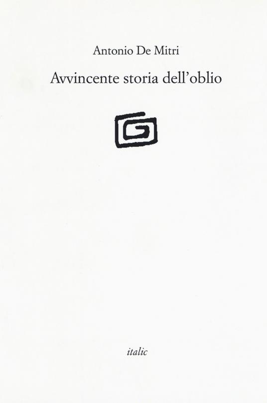 Avvincente storia dell'oblio - Antonio De Mitri - copertina