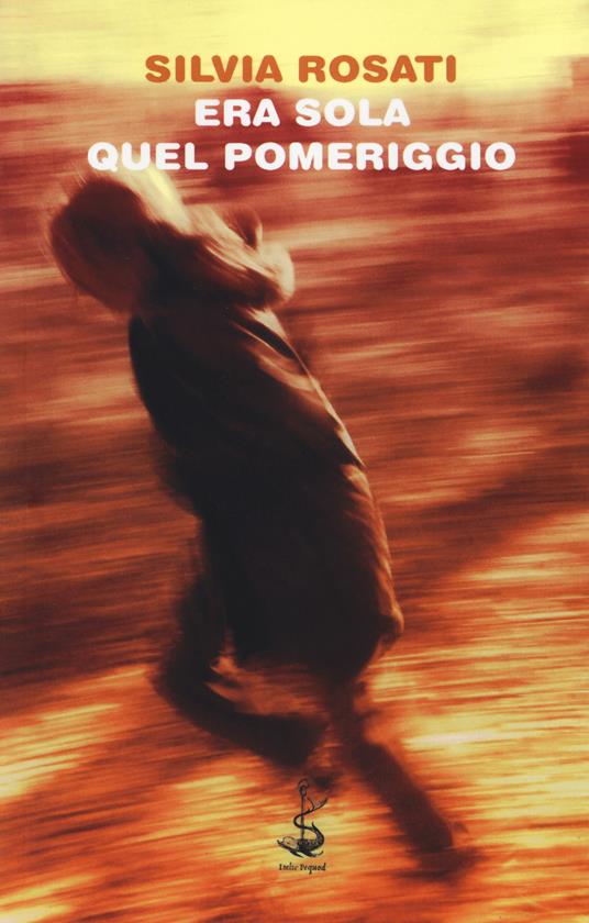 Era sola quel pomeriggio - Silvia Rosati - copertina
