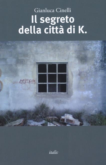 Il segreto della città di K. - Gianluca Cinelli - copertina