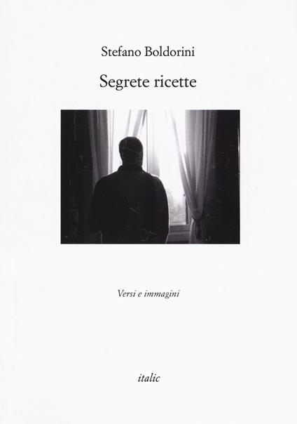 Segrete ricette. Versi e immagini - Stefano Boldorini - copertina
