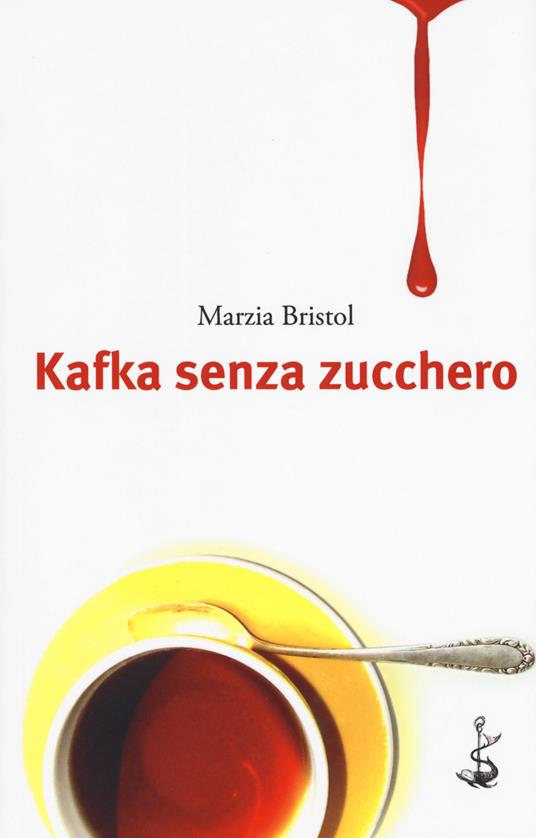 Kafka senza zucchero - Marzia Bristol - copertina