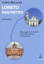 Loreto-San Pietro. Guida pratica. Pellegrinaggio tra due basiliche ai tempi del coronavirus e di Google Maps