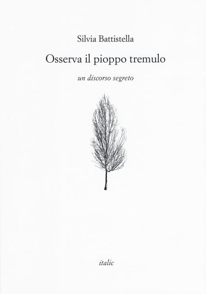 Osserva il pioppo tremulo. Un discorso segreto - Silvia Battistella - copertina