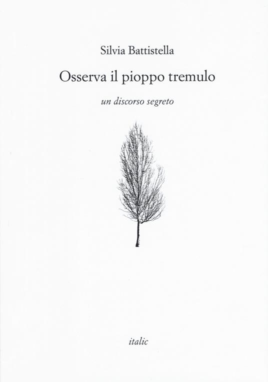 Osserva il pioppo tremulo. Un discorso segreto - Silvia Battistella - copertina