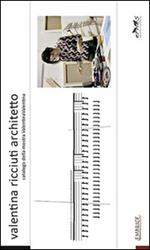 Valentina Ricciuti architetto. Catalogo della mostra ValentinaValentina. Con DVD