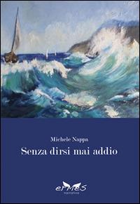 Senza dirsi mai addio - Michele Nappa - copertina