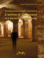 Architettura, luoghi, emozioni. L'anima di Carignano tra passato e presente. Ediz. illustrata
