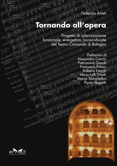 Tornando all'opera. Progetto di valorizzazione funzionale, energetica, socioculturale del Teatro comunale di Bologna - Federico Arieti - copertina