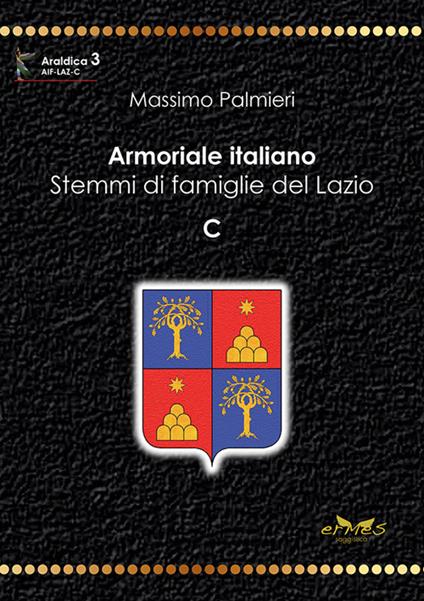 Armoriale italiano. Stemmi di famiglie del Lazio. C - Massimo Palmieri - copertina