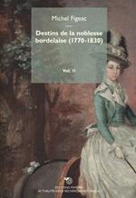 Destins de la noblesse bordelaise (1770-1830). Vol. 2
