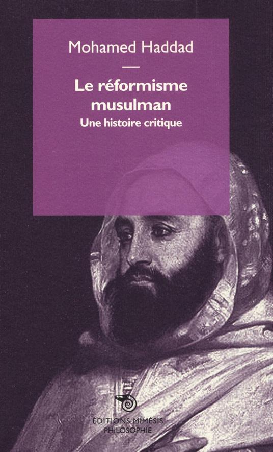 Le réformisme musulman. Une histoire critique - Mohamed Haddad - copertina