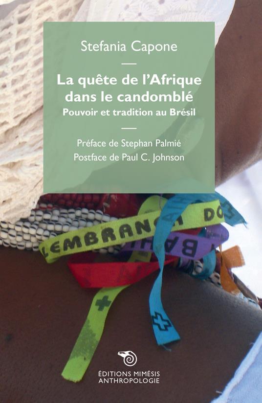 La quête de l'Afrique dans le candomblé. Pouvoir et tradition au Brésil - Stefania Capone - copertina