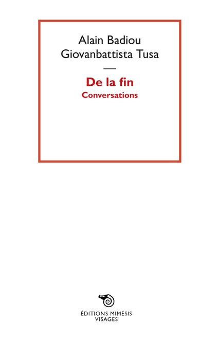 De la fin. Conversations - Alain Badiou,Giovanbattista Tusa - copertina