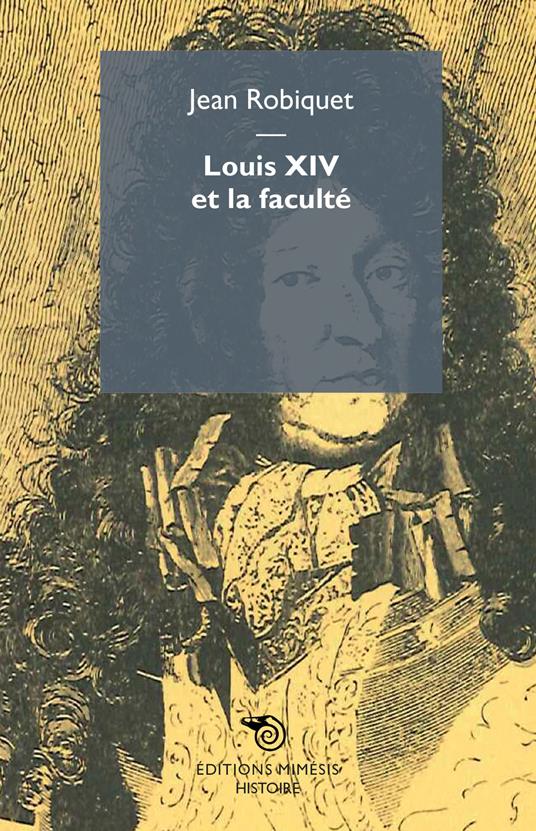 Louis XIV et la faculté - Jean Robiquet - copertina