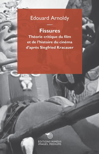 Fissures. Théorie critique du film et de l'histoire du cinéma d'après Siegfried Kracauer - Edouard Arnoldy - copertina