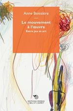 Le mouvement à l'oeuvre. Entre jeu er art