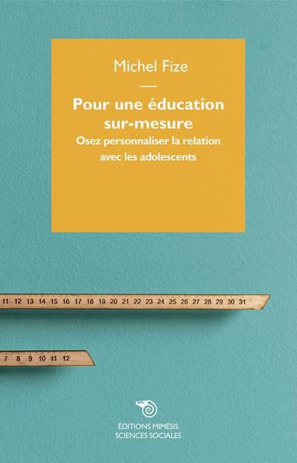 Pour une education sur-mesure. Osez personnaliser la relation avec les adolescents - Michel Fize - copertina