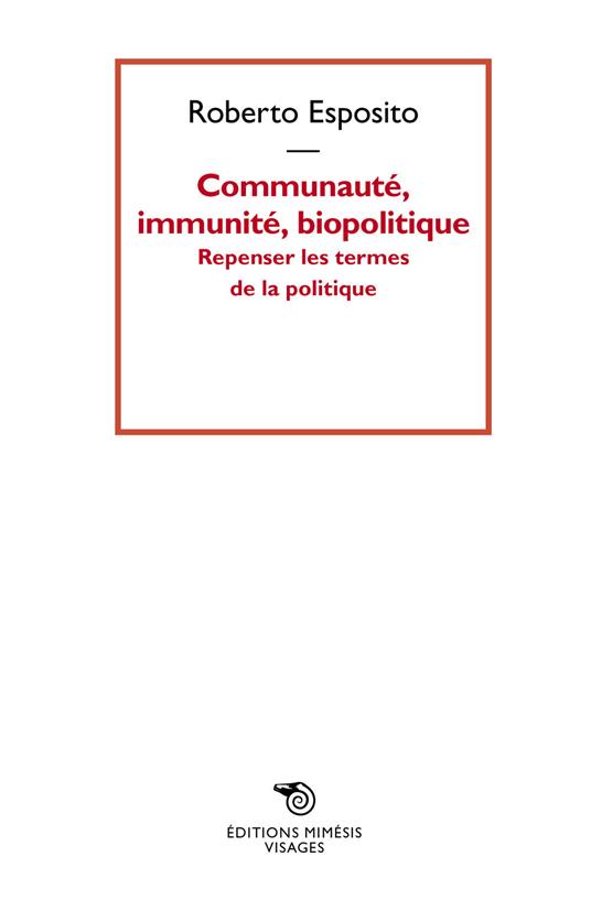 Communauté, immunité, biopolitique. Repenser les termes de la politique - Roberto Esposito - copertina