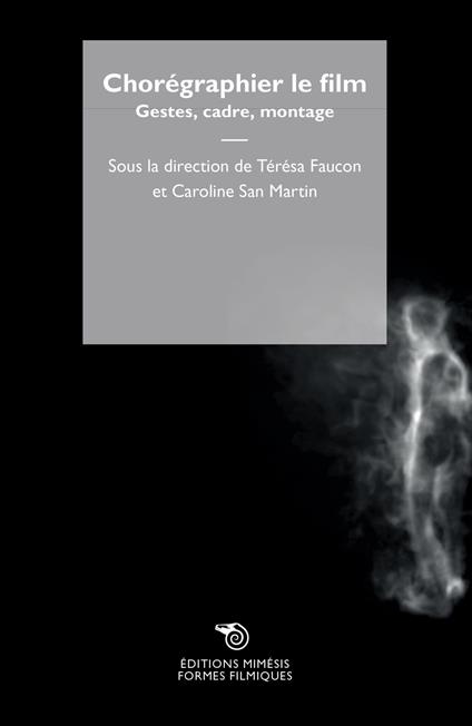 Chorégraphier le film. Gestes, cadre, montage - copertina