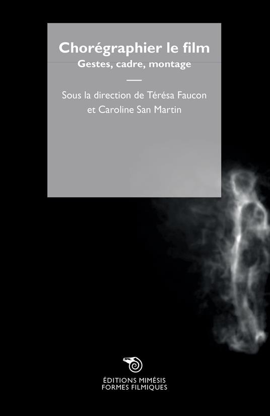Chorégraphier le film. Gestes, cadre, montage - copertina