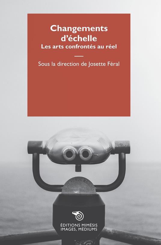 Changements d'echelle. Les arts confrontés au réel - Josette Féral - copertina