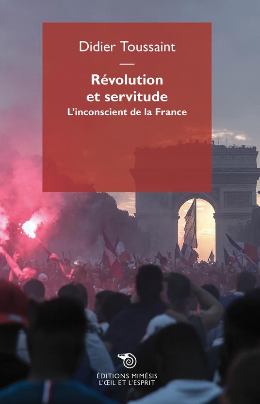 Révolution et servitude. L'inconscient de la France - Didier Toussaint - copertina