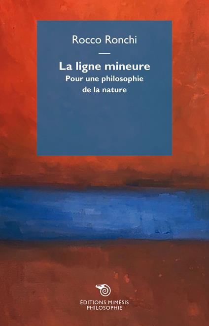 La ligne mineure. Pour une philosophie de la nature - Rocco Ronchi - copertina