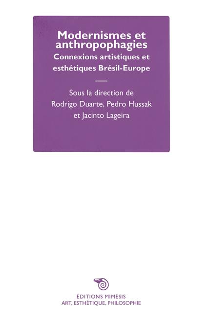 Modernismes et anthropophagies. Connexions artistiques et esthétiques Brésil-Europe - Rodrigo Duarte,Pedro Hussak,Jacinto Lageira - copertina