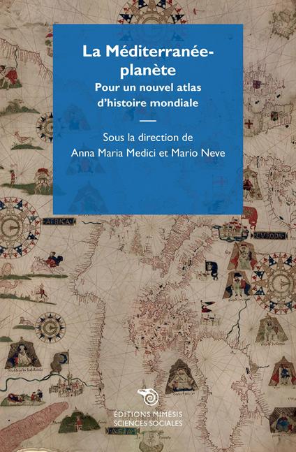 La Méditerranée-planète. Pour un nouvel atlas d'histoire mondiale - copertina