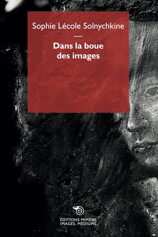 Dans la boue des images - Sophie Lécole Solnychkine - copertina