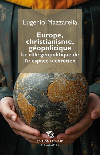 Europe, christianisme, géopolitique. Le rôle géopolitique de l'«espace» chrétien - Eugenio Mazzarella - copertina
