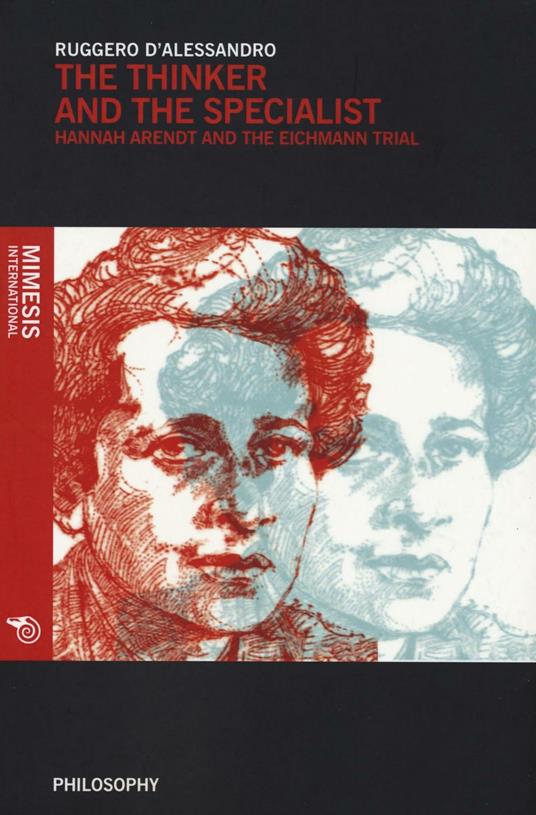 The thinker and the specialist. Hannah Arendt and the Eichmann trial - Ruggero D'Alessandro - copertina