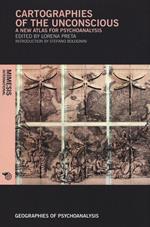 Cartographies of the unconscious. A new atlas for psychoanalysis