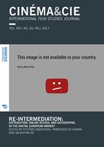 Cinéma & Cie. International film studies journal (2017). Vol. 29: Re-Intermediation: distribution, online access, and gatekeeping in the digital european market.