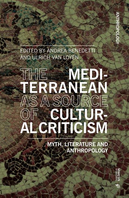 The Mediterranean as a source of cultural criticism. Myth, literature, anthropology - copertina