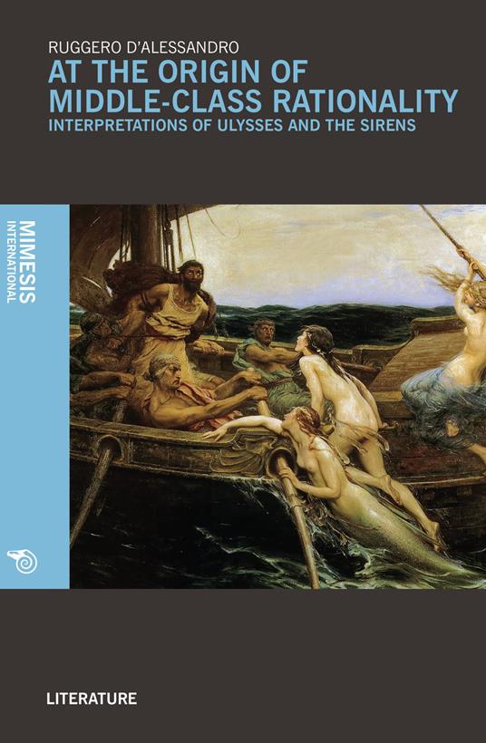 At the origin of middle-class rationality. Interpretations of «Ulysses and the siren» - Ruggero D'Alessandro - copertina