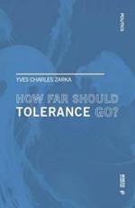 How far should tolerance go? Treatise on coexistence in a torn-apart world