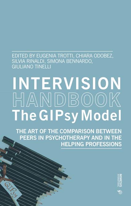Intervision handbook. The GIPsy Model. The art of the comparison between peers in psychotherapy and in the helping - copertina