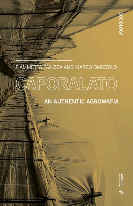 Caporalato. An authentic agromafia - Fiammetta Fanizza,Marco Omizzolo - copertina