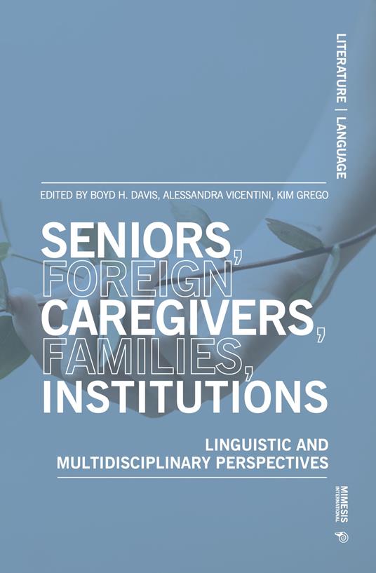Seniors, foreign caregivers, families, institutions. Linguistic and multidisciplinary perspectives - copertina
