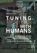 Tuning architecture with humans. Neuroscience applied to architectural design