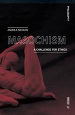 Masochism. A challenge for ethics